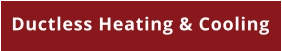 Ductless Heating & Cooling