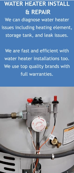 WATER HEATER INSTALL & REPAIR We can diagnose water heater issues including heating element, storage tank, and leak issues.  We are fast and efficient with water heater installations too. We use top quality brands with full warranties.