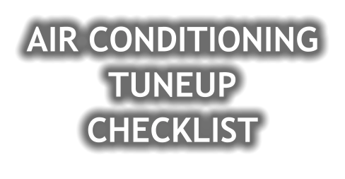 AIR CONDITIONING TUNEUP CHECKLIST